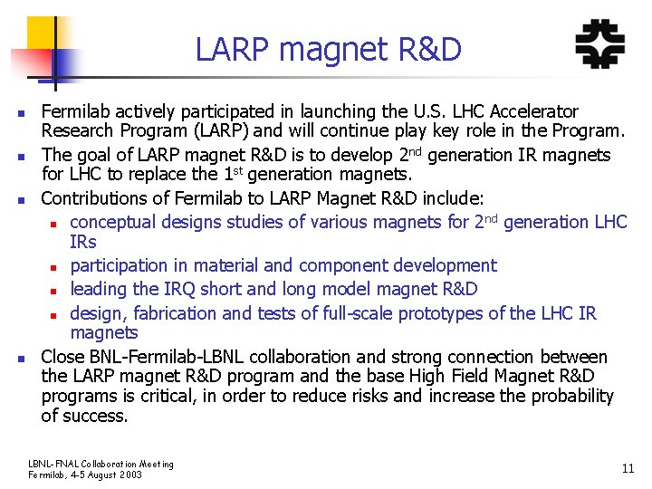 LARP magnet R&D n n Fermilab actively participated in launching the U. S. LHC