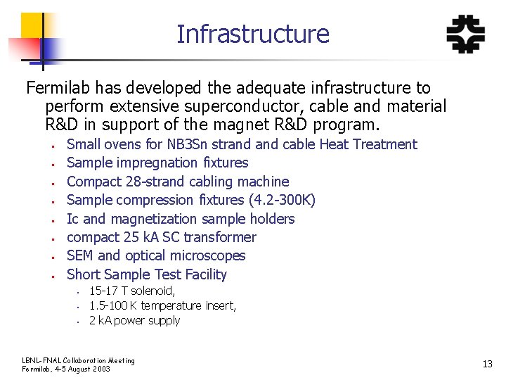 Infrastructure Fermilab has developed the adequate infrastructure to perform extensive superconductor, cable and material