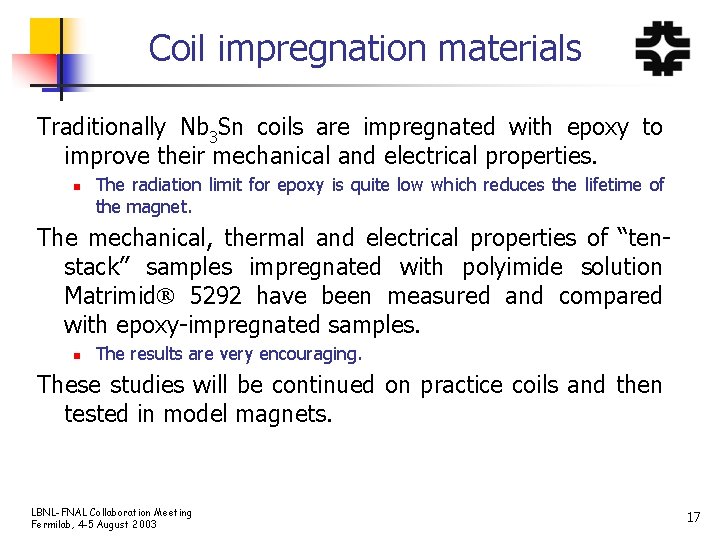 Coil impregnation materials Traditionally Nb 3 Sn coils are impregnated with epoxy to improve