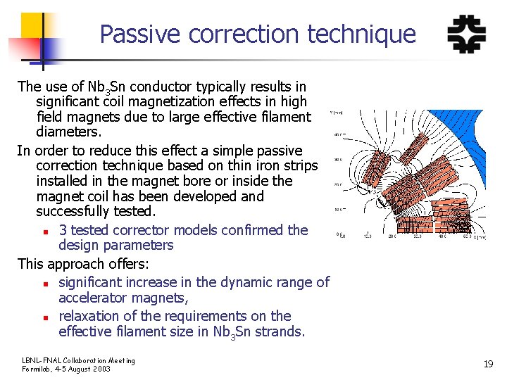 Passive correction technique The use of Nb 3 Sn conductor typically results in significant