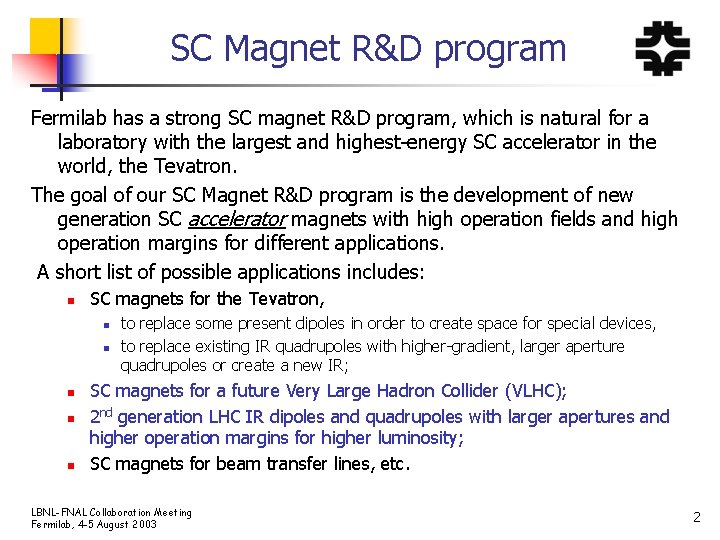 SC Magnet R&D program Fermilab has a strong SC magnet R&D program, which is