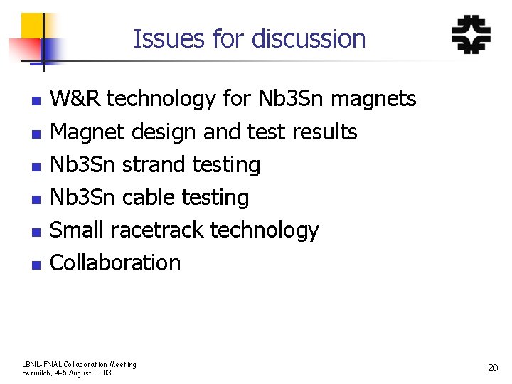 Issues for discussion n n n W&R technology for Nb 3 Sn magnets Magnet