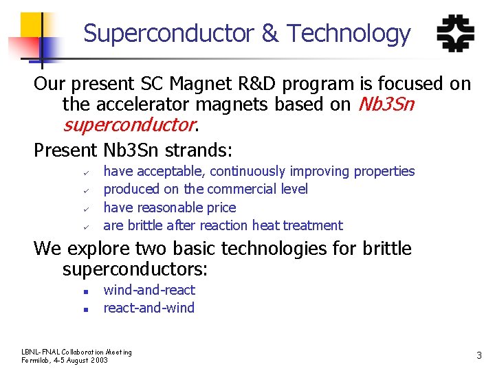 Superconductor & Technology Our present SC Magnet R&D program is focused on the accelerator