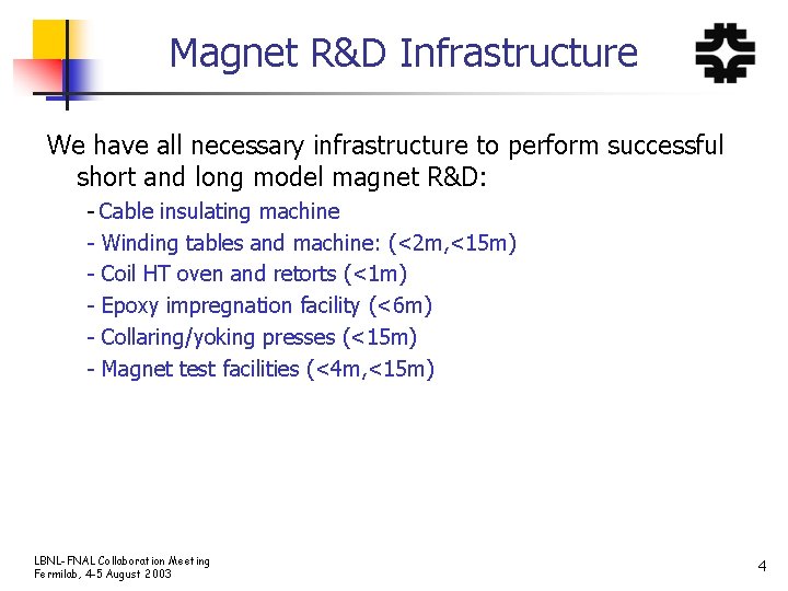 Magnet R&D Infrastructure We have all necessary infrastructure to perform successful short and long