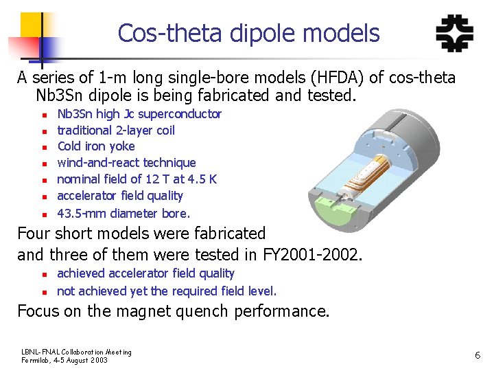Cos-theta dipole models A series of 1 -m long single-bore models (HFDA) of cos-theta