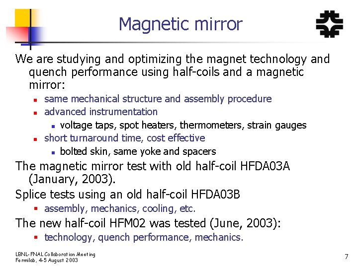 Magnetic mirror We are studying and optimizing the magnet technology and quench performance using