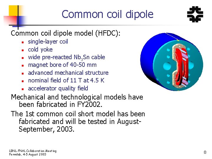 Common coil dipole model (HFDC): n n n n single-layer coil cold yoke wide