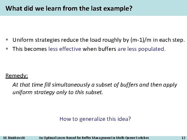 What did we learn from the last example? § Uniform strategies reduce the load