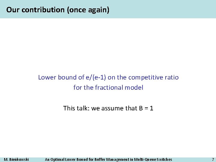 Our contribution (once again) Lower bound of e/(e-1) on the competitive ratio for the