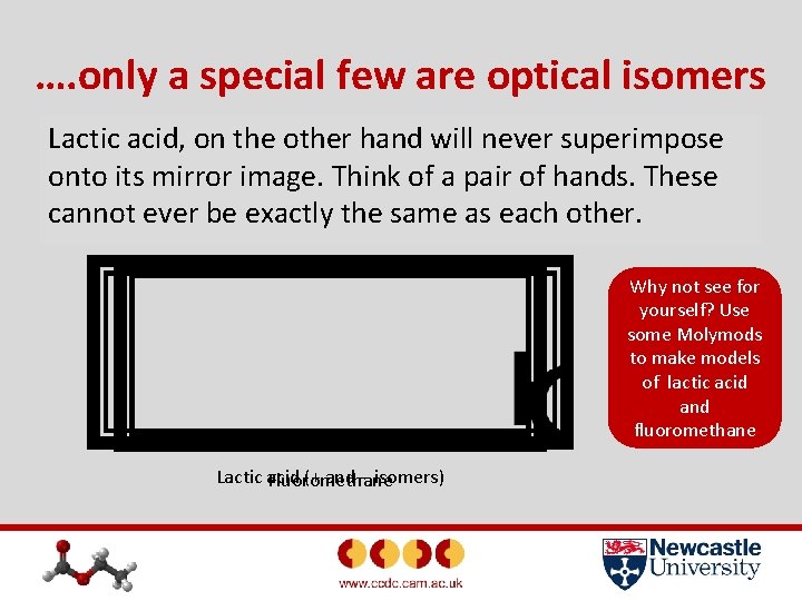 …. only a special few are optical isomers Lactic acid, how on the hand