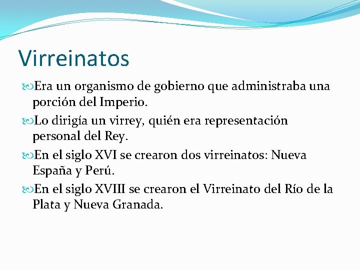 Virreinatos Era un organismo de gobierno que administraba una porción del Imperio. Lo dirigía Virreinatos Era un organismo de gobierno que administraba una porción del Imperio. Lo dirigía