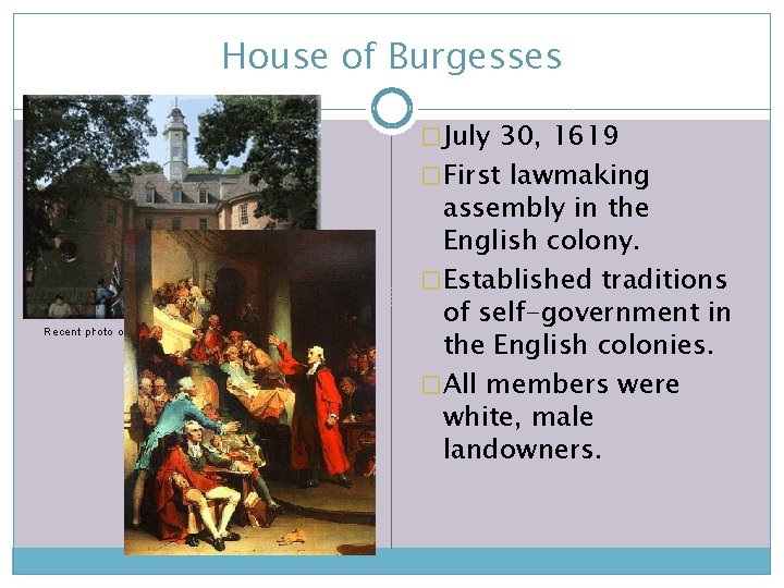 House of Burgesses �July 30, 1619 �First lawmaking assembly in the English colony. �Established