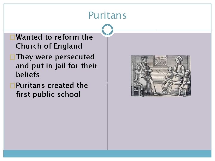 Puritans �Wanted to reform the Church of England �They were persecuted and put in