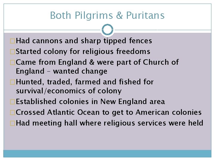 Both Pilgrims & Puritans �Had cannons and sharp tipped fences �Started colony for religious