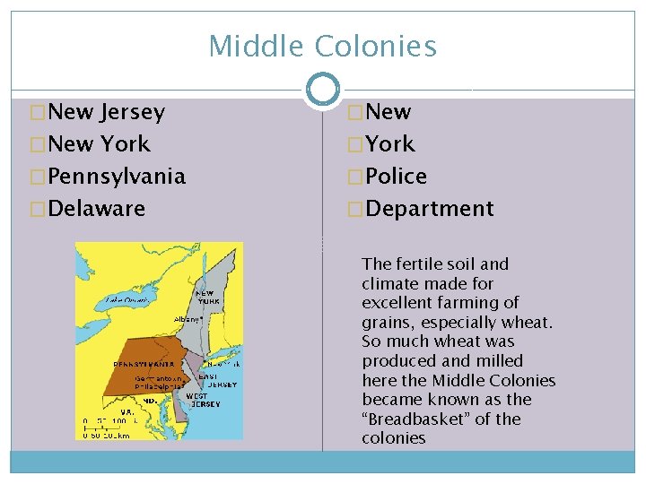 Middle Colonies �New Jersey �New �Pennsylvania �Police �New York �Delaware �York �Department The fertile
