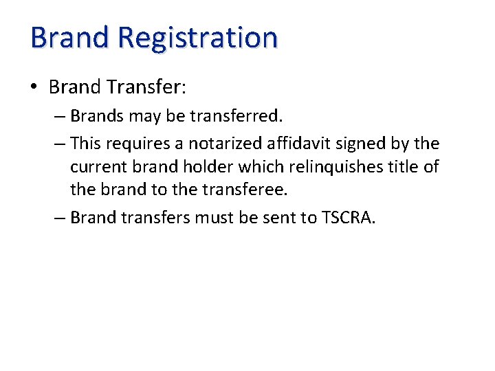 Brand Registration • Brand Transfer: – Brands may be transferred. – This requires a
