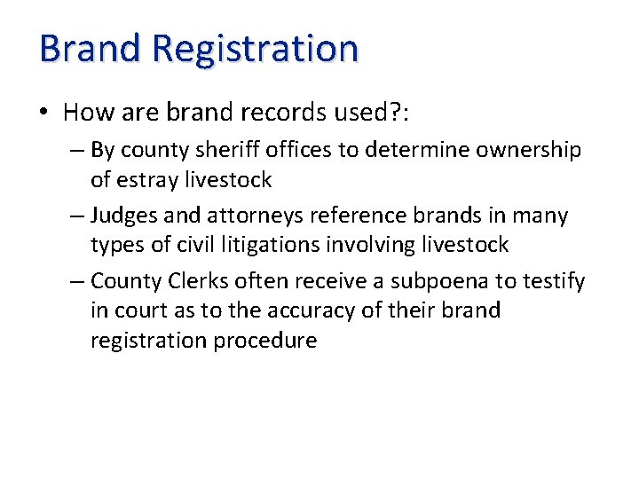 Brand Registration • How are brand records used? : – By county sheriff offices