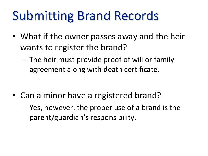 Submitting Brand Records • What if the owner passes away and the heir wants
