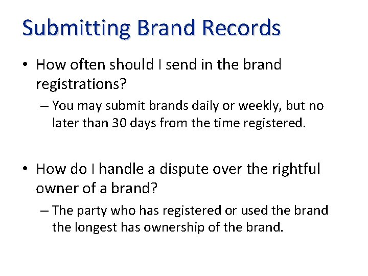 Submitting Brand Records • How often should I send in the brand registrations? –