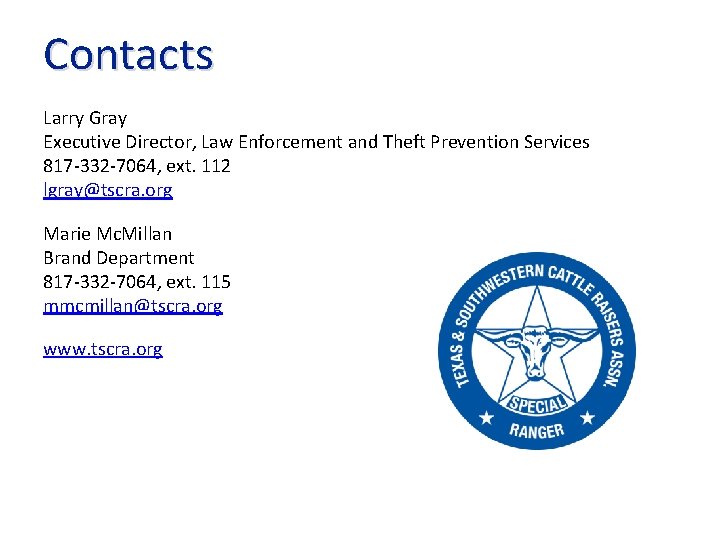 Contacts Larry Gray Executive Director, Law Enforcement and Theft Prevention Services 817 -332 -7064,