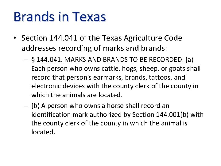 Brands in Texas • Section 144. 041 of the Texas Agriculture Code addresses recording