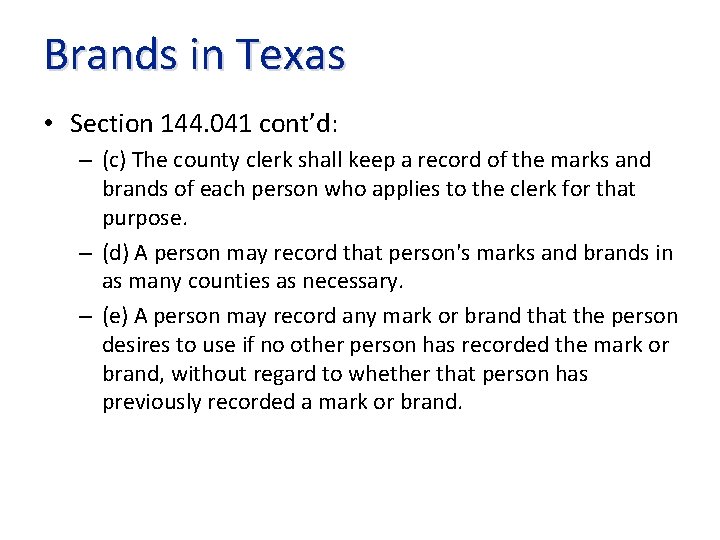 Brands in Texas • Section 144. 041 cont’d: – (c) The county clerk shall