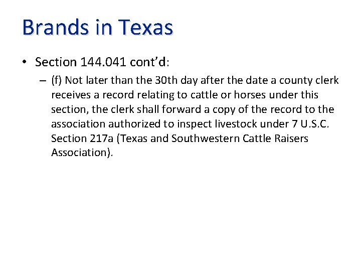 Brands in Texas • Section 144. 041 cont’d: – (f) Not later than the