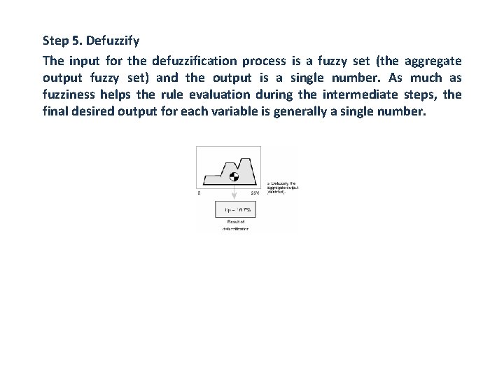 Step 5. Defuzzify The input for the defuzzification process is a fuzzy set (the