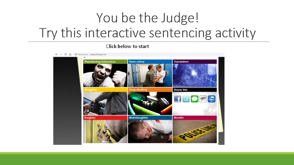 You be the Judge! Try this interactive sentencing activity Click below to start 