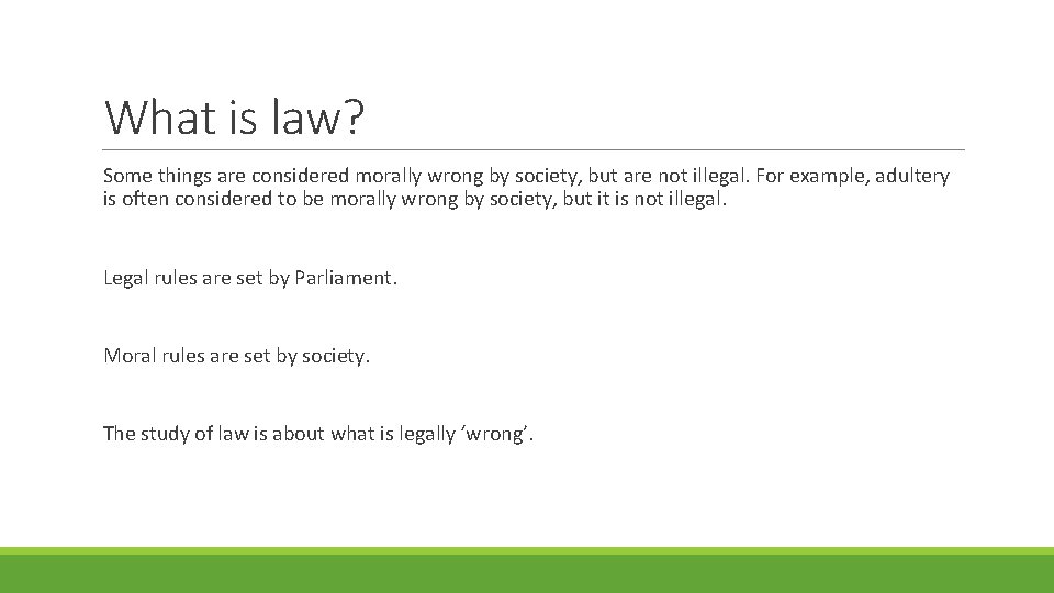 What is law? Some things are considered morally wrong by society, but are not
