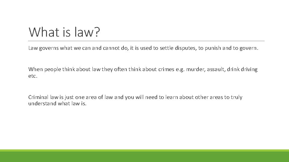What is law? Law governs what we can and cannot do, it is used
