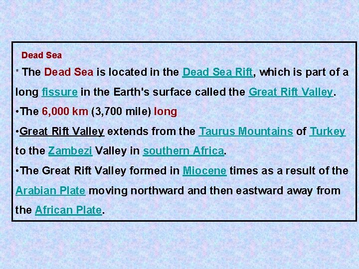 Dead Sea * The Dead Sea is located in the Dead Sea Rift, which