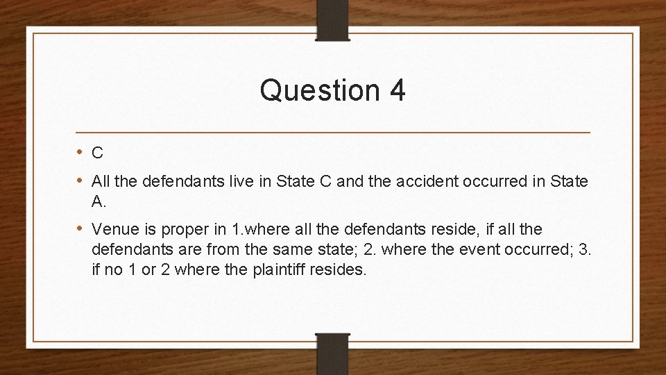 Question 4 • C • All the defendants live in State C and the