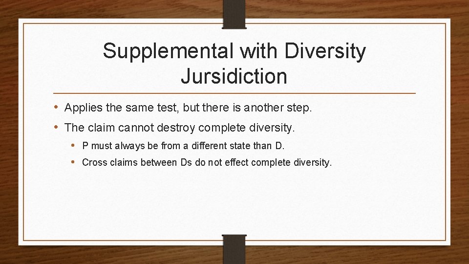 Supplemental with Diversity Jursidiction • Applies the same test, but there is another step.