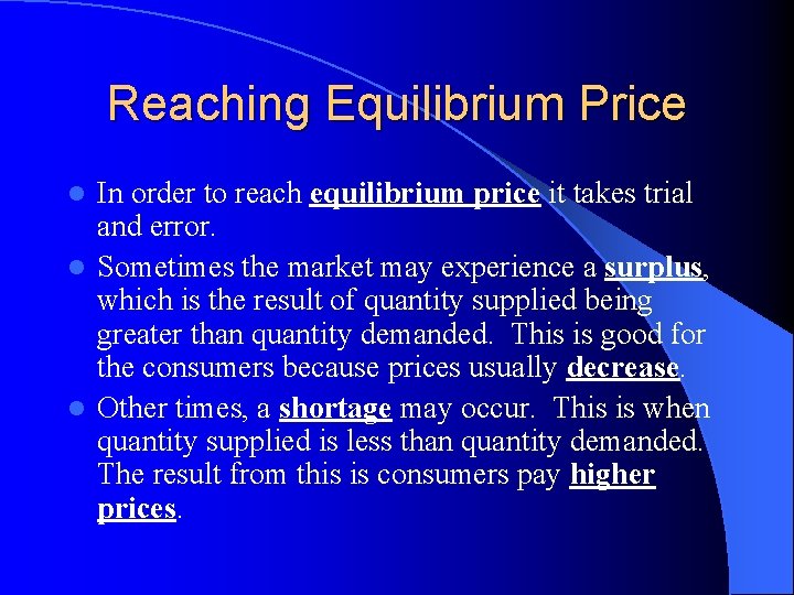 Reaching Equilibrium Price In order to reach equilibrium price it takes trial and error.