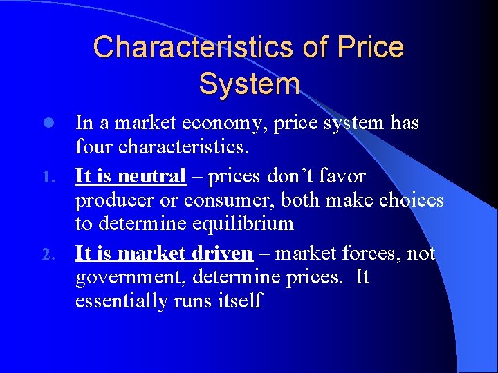 Characteristics of Price System In a market economy, price system has four characteristics. 1.