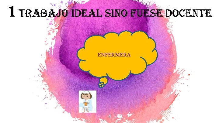 1 trabajo ideal sino fuese docente ENFERMERA 4 