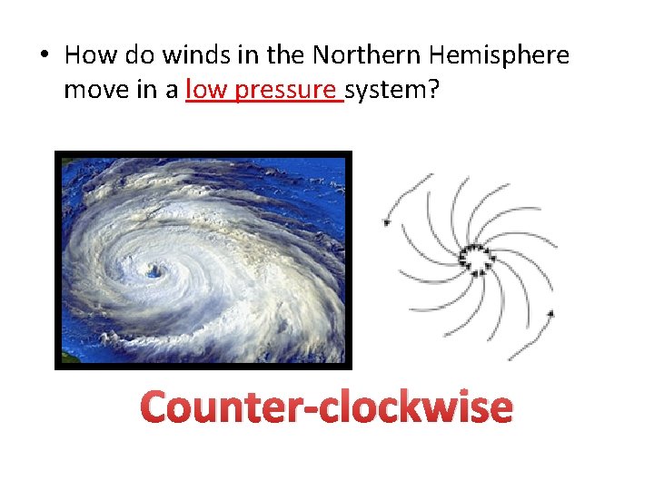  • How do winds in the Northern Hemisphere move in a low pressure
