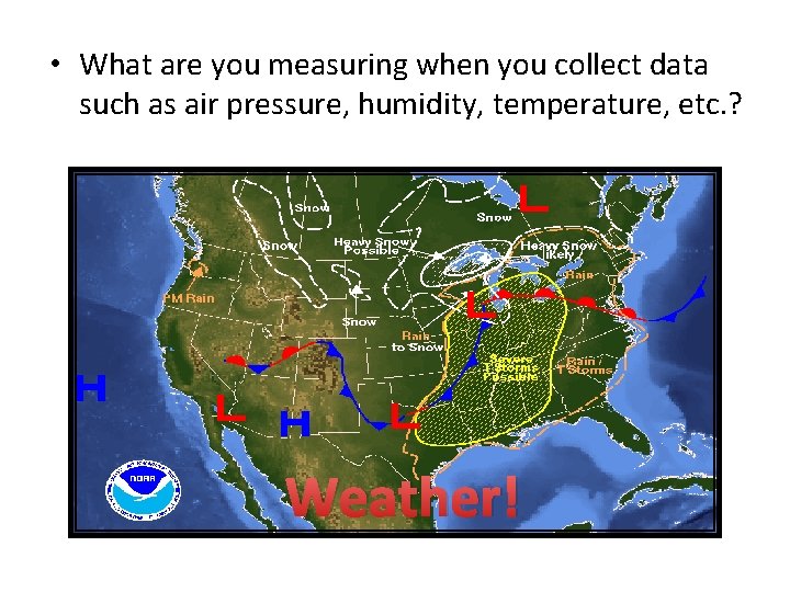 • What are you measuring when you collect data such as air pressure,