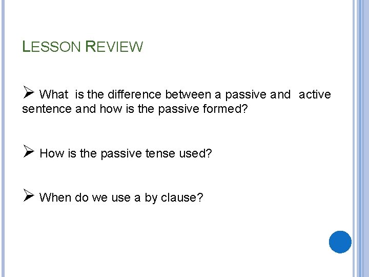 LESSON REVIEW Ø What is the difference between a passive and active sentence and LESSON REVIEW Ø What is the difference between a passive and active sentence and