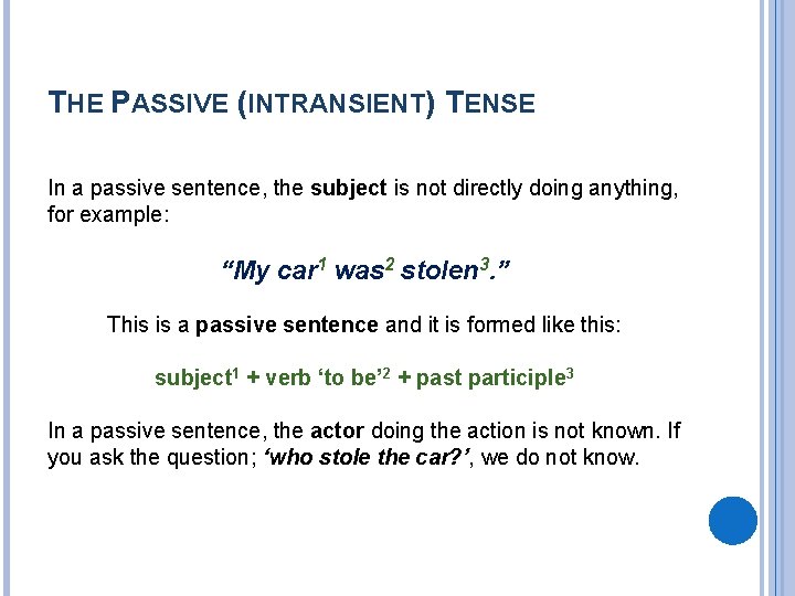 THE PASSIVE (INTRANSIENT) TENSE In a passive sentence, the subject is not directly doing THE PASSIVE (INTRANSIENT) TENSE In a passive sentence, the subject is not directly doing