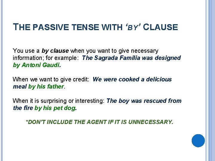 THE PASSIVE TENSE WITH ‘BY’ CLAUSE You use a by clause when you want THE PASSIVE TENSE WITH ‘BY’ CLAUSE You use a by clause when you want