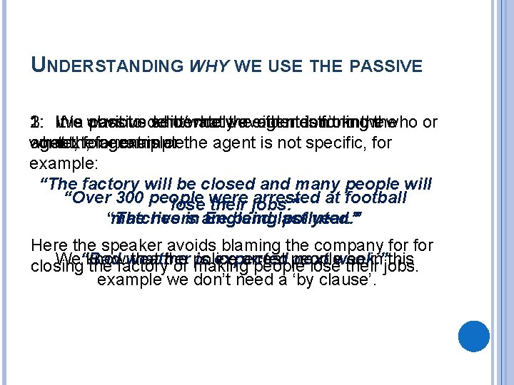 UNDERSTANDING WHY WE USE THE PASSIVE 1: 2: 3: In It We isa want UNDERSTANDING WHY WE USE THE PASSIVE 1: 2: 3: In It We isa want