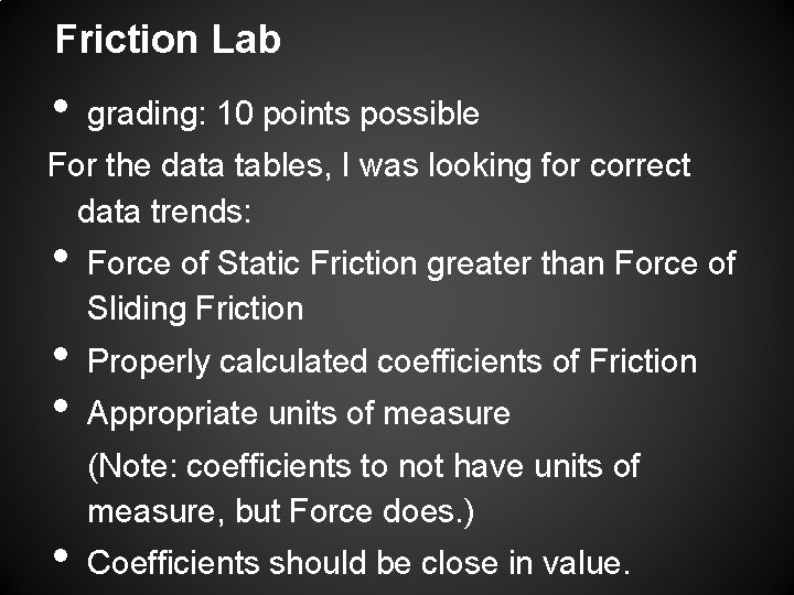 Friction Lab • grading: 10 points possible For the data tables, I was looking
