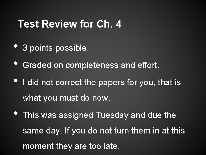 Test Review for Ch. 4 • • • 3 points possible. Graded on completeness