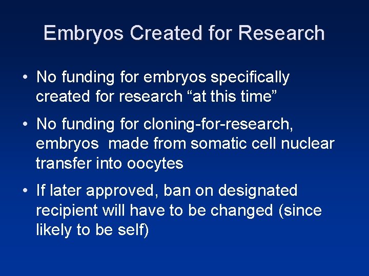 Embryos Created for Research • No funding for embryos specifically created for research “at