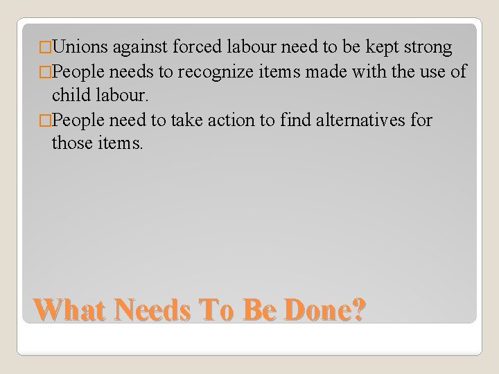�Unions against forced labour need to be kept strong �People needs to recognize items