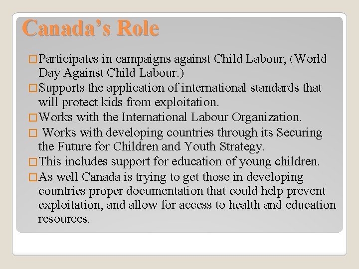 Canada’s Role �Participates in campaigns against Child Labour, (World Day Against Child Labour. )