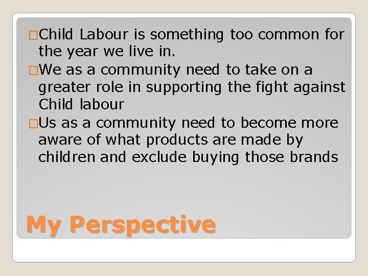 �Child Labour is something too common for the year we live in. �We as