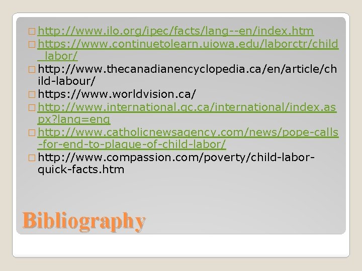 � http: //www. ilo. org/ipec/facts/lang--en/index. htm � https: //www. continuetolearn. uiowa. edu/laborctr/child _labor/ �